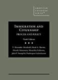 Immigration and Citizenship: Process and Policy (American Casebook Series)