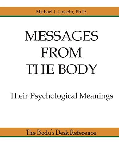 Messages from the Body: Their Psychological Meanings (The Body's Desk Reference)