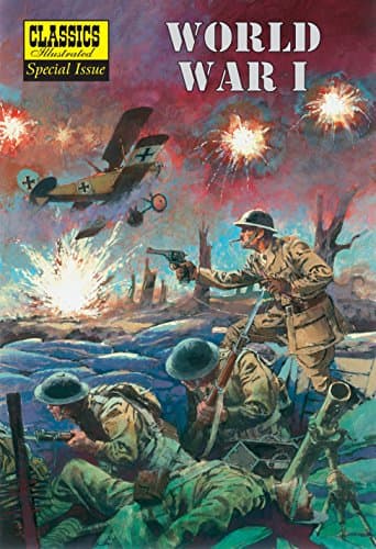 World War I: The Illustrated Story of the First World War (Classics Illustrated Special Issue)