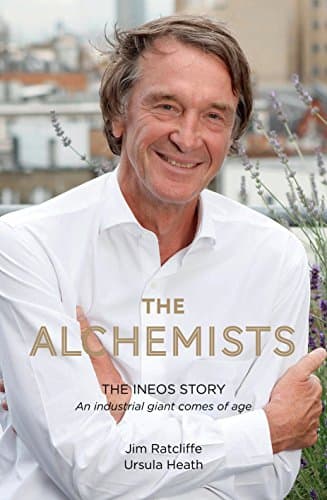 The Alchemists: The INEOS Story - An industrial giant comes of age