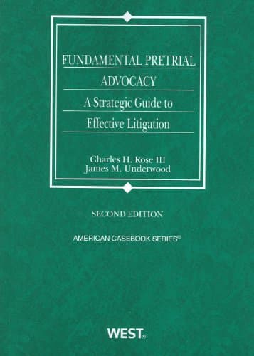 Rose and Underwood's Fundamental Pretrial Advocacy: A Strategic Guide to Effective Litigation, 2D (Revised)