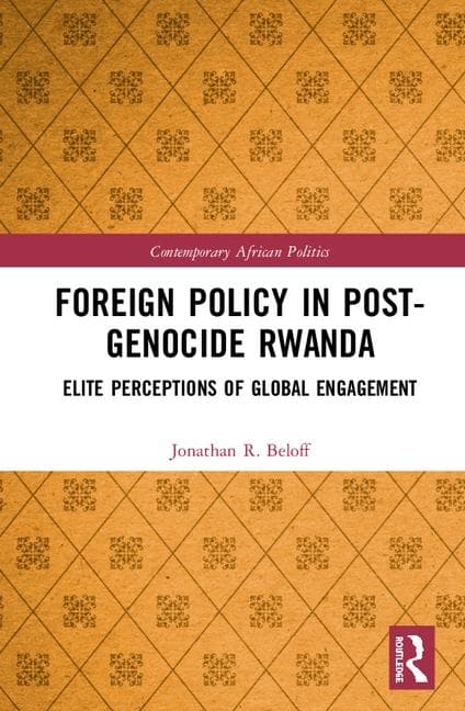 Foreign Policy in Post-Genocide Rwanda: Elite Perceptions of Global Engagement