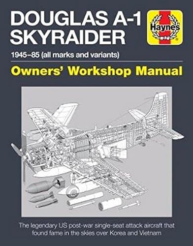 Douglas A1 Skyraider Owners' Workshop Manual: 1945 - 85 (all marks and variants) (Haynes Manuals)