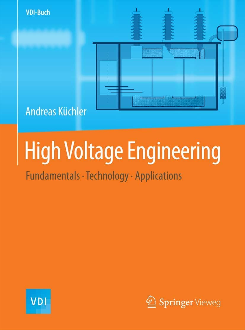 High Voltage Engineering: Fundamentals - Technology - Applications