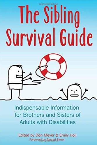 The Sibling Survival Guide: Indispensable Information for Brothers and Sisters of Adults With Disabilities