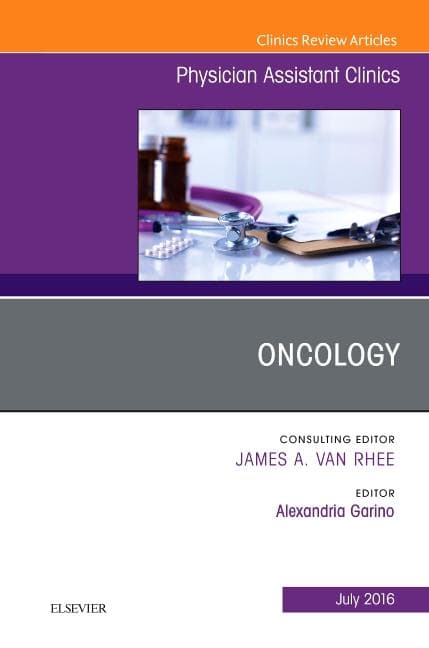 Oncology, an Issue of Physician Assistant Clinics: Volume 1-3