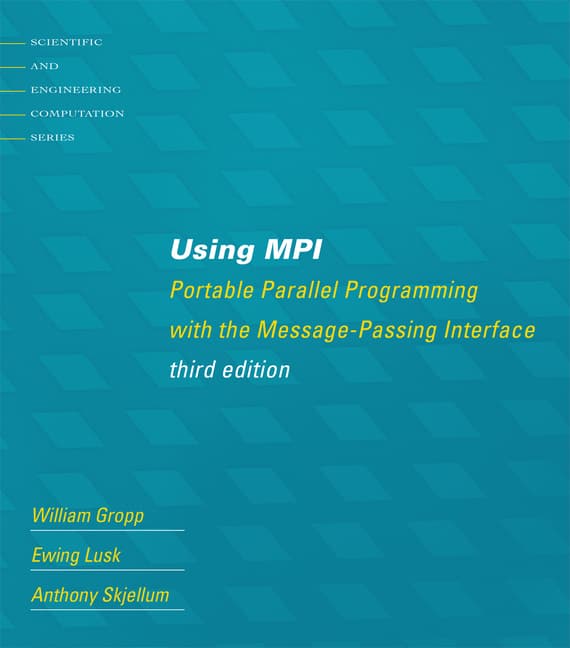 Using MPI, third edition: Portable Parallel Programming with the Message-Passing Interface