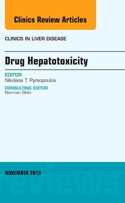 Drug Hepatotoxicity, an Issue of Clinics in Liver Disease: Volume 17-4