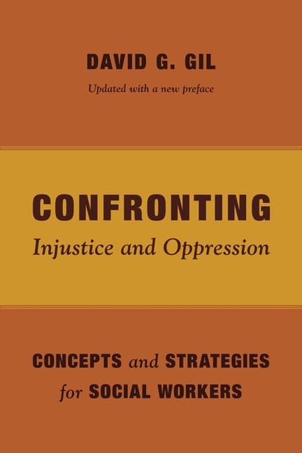Confronting Injustice and Oppression: Concepts and Strategies for Social Workers (Updated with a New Preface)