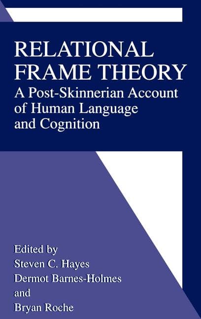 Relational Frame Theory: A Post-Skinnerian Account of Human Language and Cognition (2001)