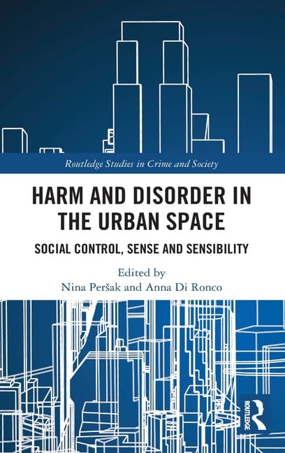 Harm and Disorder in the Urban Space: Social Control, Sense and Sensibility