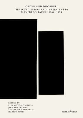 Order and Disorder: Selected Essays and Interviews by Manfredo Tafuri 1964-1994