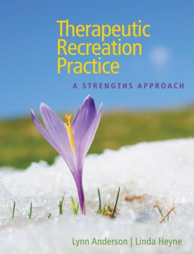 Therapeutic Recreation Practice: A Strengths Approach