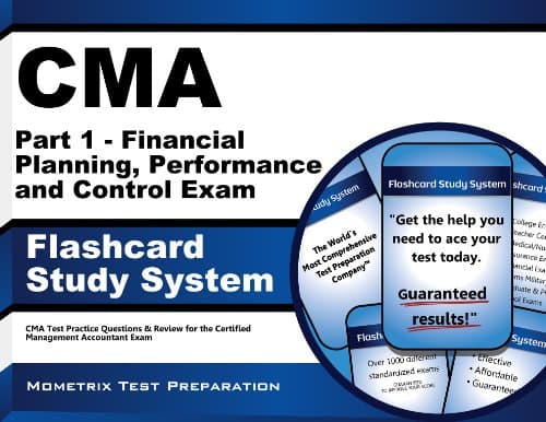 CMA Part 1 - Financial Planning, Performance and Control Exam Flashcard Study System: CMA Test Practice Questions & Review for the Certified Management Accountant Exam (Cards)