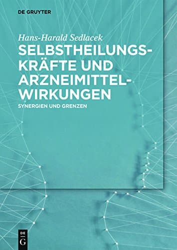 Selbstheilungskrafte Und Arzneimittelwirkungen: Synergien Und Grenzen (German Edition)