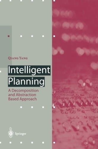 Intelligent Planning: A Decomposition and Abstraction Based Approach (Artificial Intelligence)