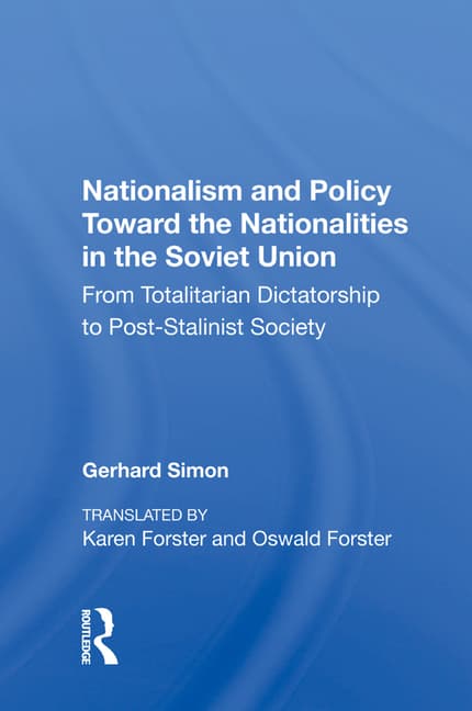 Nationalism And Policy Toward The Nationalities In The Soviet Union: From Totalitarian Dictatorship To Post-stalinist Society