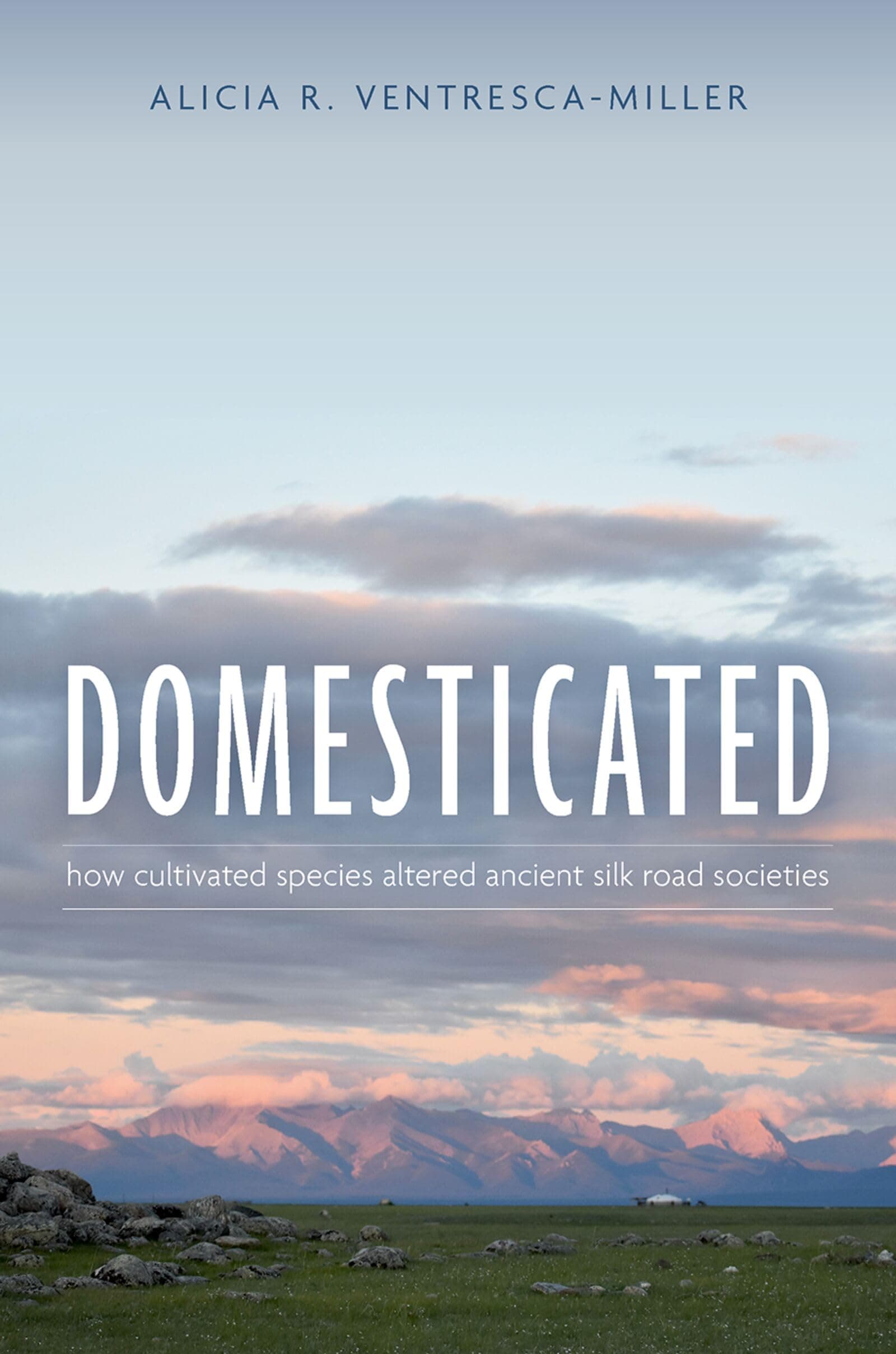 Domesticated: How Cultivated Species Altered Ancient Silk Road Societies