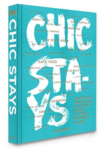 Chic Stays: Conde Nast TravellerÂ’s Favorite People on their Favorite Places (Classics)