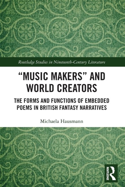 "Music Makers" and World Creators: The Forms and Functions of Embedded Poems in British Fantasy Narratives
