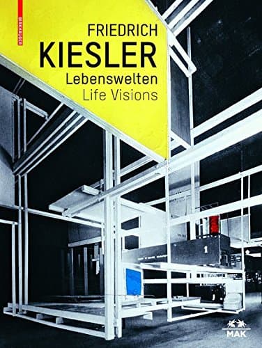Friederich Kiesler Lebenswelten / Life Visions: Architektur Kunst Design / Architecture Art Design (German Edition)