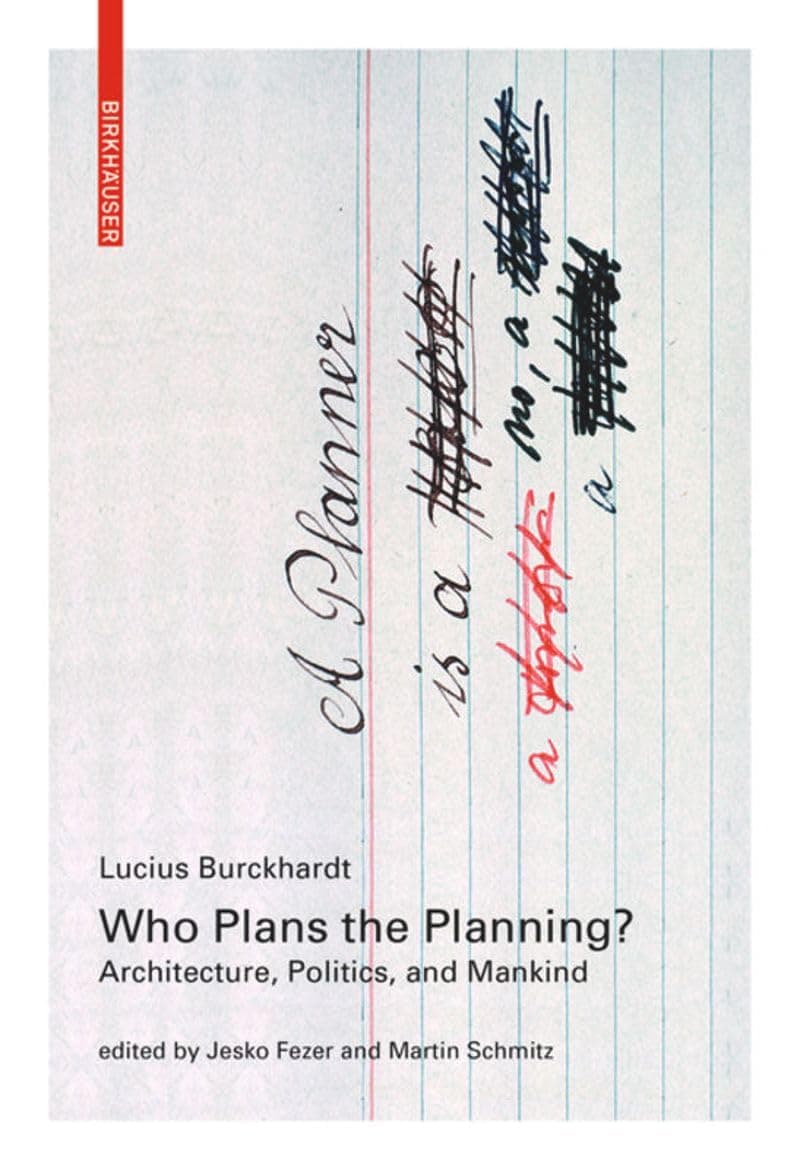 Who Plans the Planning?: Architecture, Politics, and Mankind
