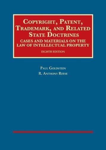 Copyright, Patent, Trademark, and Related State Doctrines (University Casebook Series)
