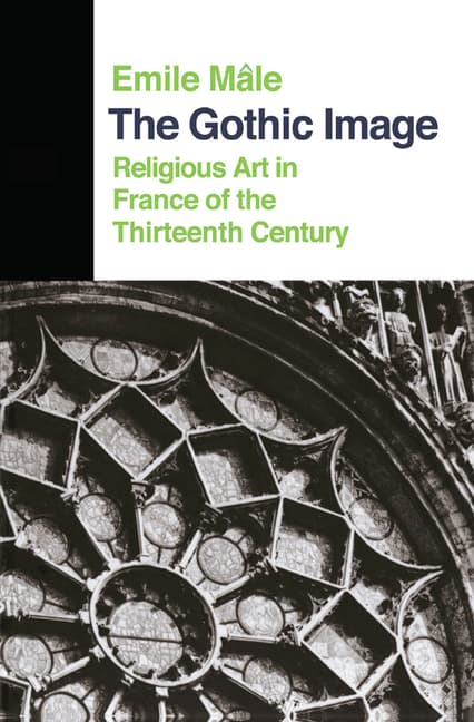 The Gothic Image: Religious Art In France Of The Thirteenth Century