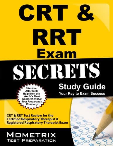 CRT & RRT Exam Secrets Study Guide: CRT & RRT Test Review for the Certified Respiratory Therapist & Registered Respiratory Therapist Exam