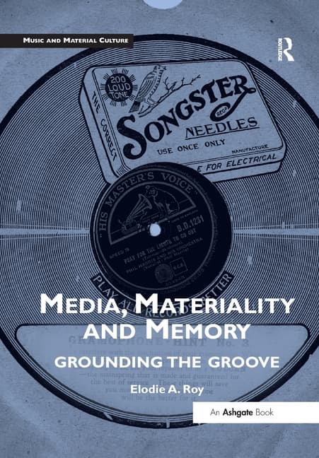 Media, Materiality and Memory: Grounding the Groove