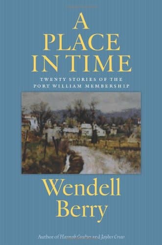 A Place in Time: Twenty Stories of the Port William Membership