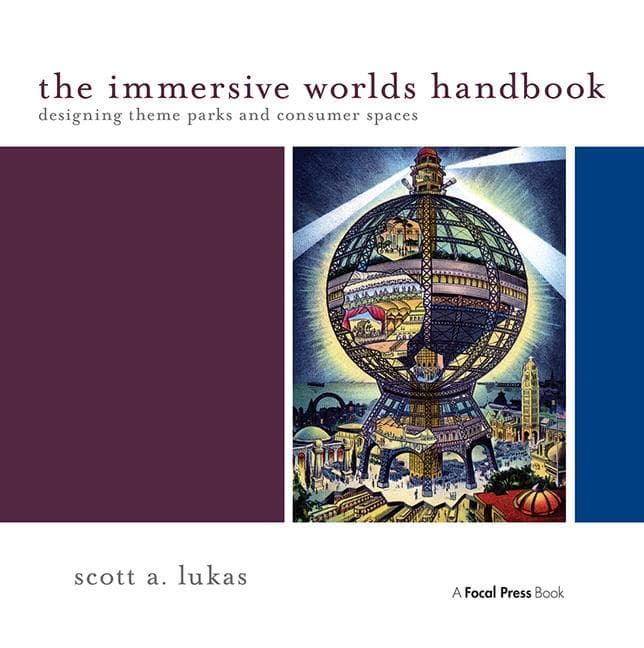The Immersive Worlds Handbook: Designing Theme Parks and Consumer Spaces (First Tion)