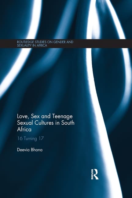 Love, Sex and Teenage Sexual Cultures in South Africa: 16 Turning 17