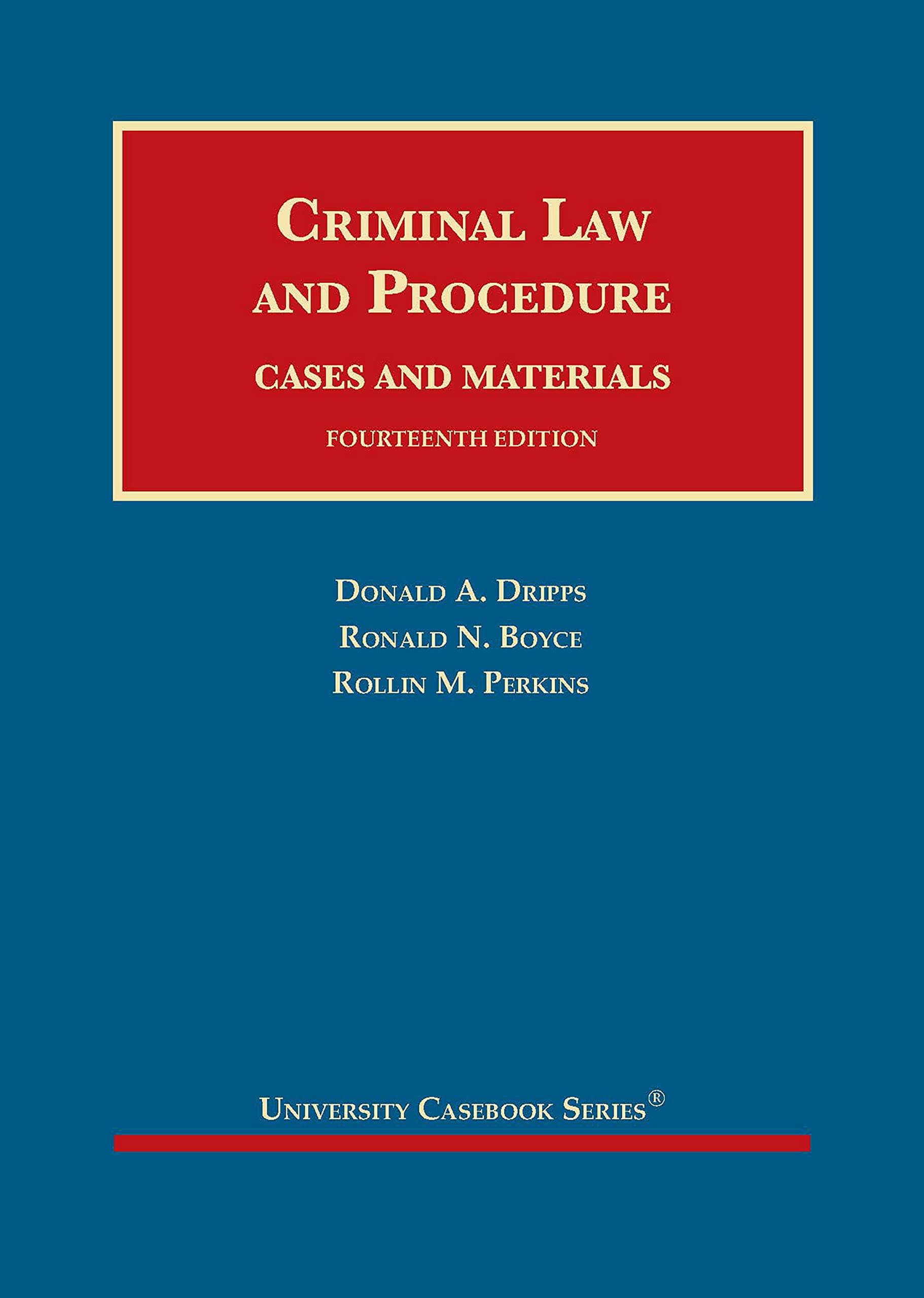 Criminal Law and Procedure, Cases and Materials (University Casebook Series)