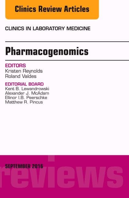 Pharmacogenomics and Precision Medicine, an Issue of the Clinics in Laboratory Medicine: Volume 36-3