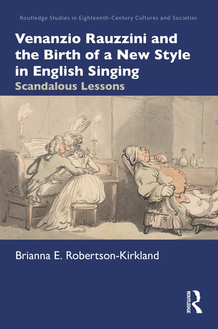 Venanzio Rauzzini and the Birth of a New Style in English Singing: Scandalous Lessons