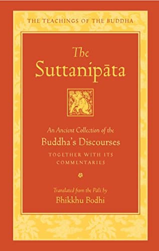 The Suttanipata: An Ancient Collection of the Buddhaâ€™s Discourses Together with Its Commentaries (The Teachings of the Buddha)