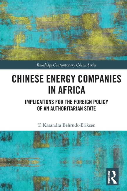 Chinese Energy Companies in Africa: Implications for the Foreign Policy of an Authoritarian State