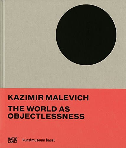 Kazimir Malevich: The World as Objectlessness
