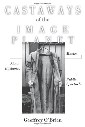 Castaways of the Image Planet: Movies, Show Business, Public Spectacle