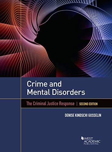 Crime and Mental Disorders: The Criminal Justice Response (Higher Education Coursebook)