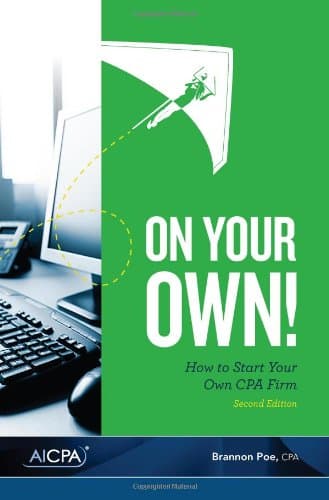 On Your Own! How to Start Your Own CPA Firm, Second Edition