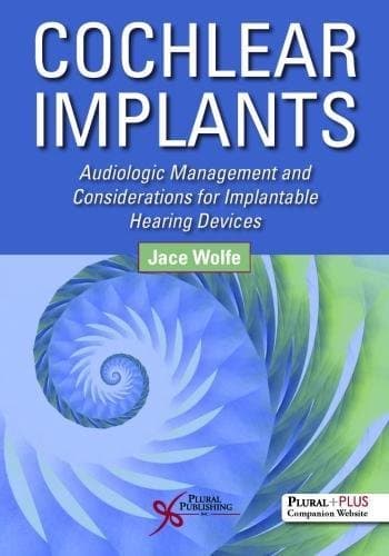 Cochlear Implants (Audiologic Management and Considerations for Implantable Hearing Devices)