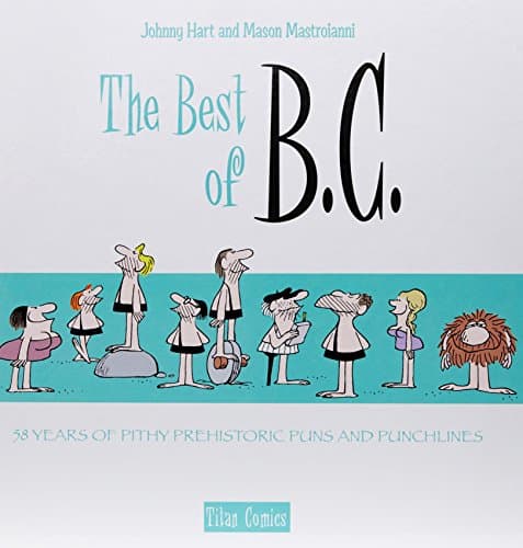 The Best of B.C.: 58 Years of Pithy Prehistoric Puns and Fun