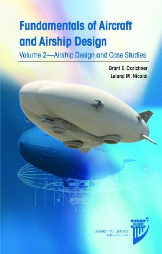 Fundamentals of Aircraft and Airship Design: Airship Design and Case Studies (Aiaa Education Series)