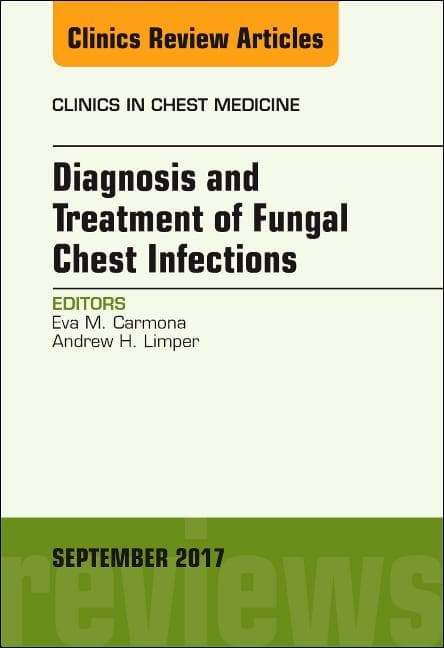 Diagnosis and Treatment of Fungal Chest Infections, an Issue of Clinics in Chest Medicine: Volume 38-3