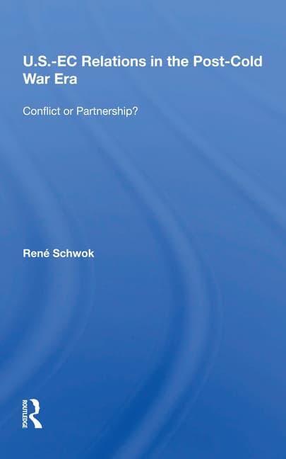 U.S.- EC Relations in the Post-Cold War Era: Conflict or Partnership?