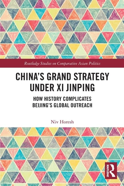 China's Grand Strategy Under Xi Jinping: How History Complicates Beijing's Global Outreach