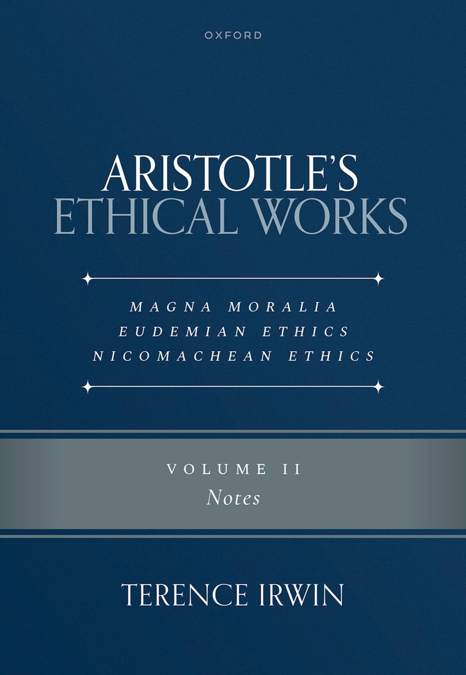 Aristotle's Ethical Works: Magna Moralia, Eudemian Ethics, Nicomachean Ethics: Volume II Notes