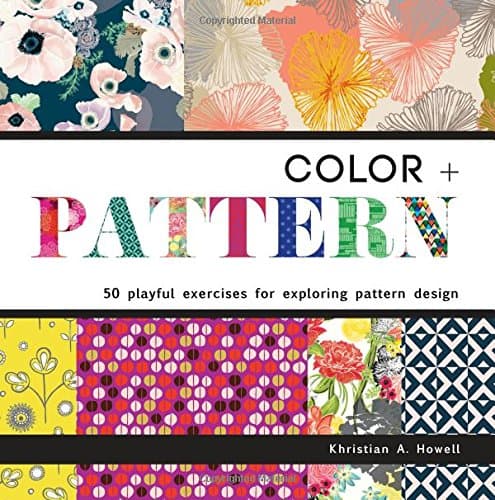 Color + Pattern: 50 Playful Exercises for Exploring Pattern Design